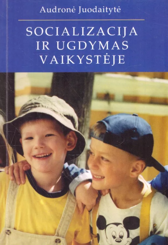 Socializacija ir ugdymas vaikystėje - Audronė Juodaitytė, knyga 3