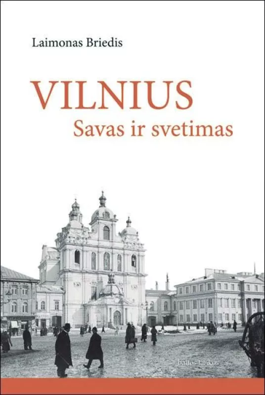 Vilnius Savas ir svetimas - Laimonas Briedis, knyga