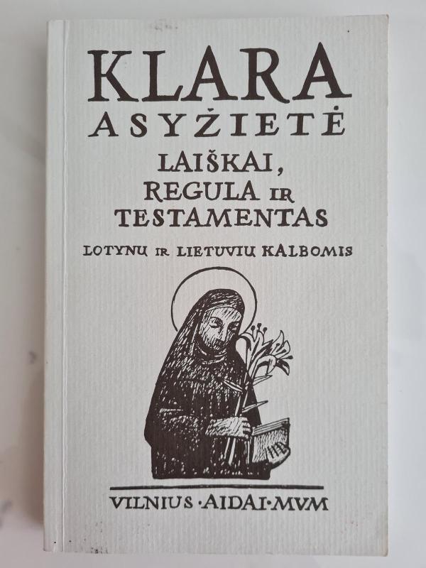 Laiškai, Regula ir Testamentas: lotynų ir lietuvių kalbomis -  Klara Asyžietė, knyga 2