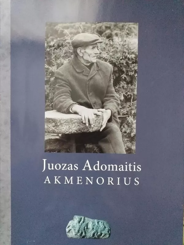Akmenorius Juozas Adomaitis - Autorių Kolektyvas, knyga 2
