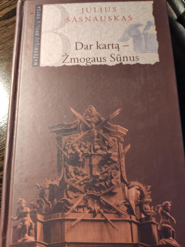 Dar kartą - Žmogaus Sūnus - Julius Sasnauskas, knyga 3