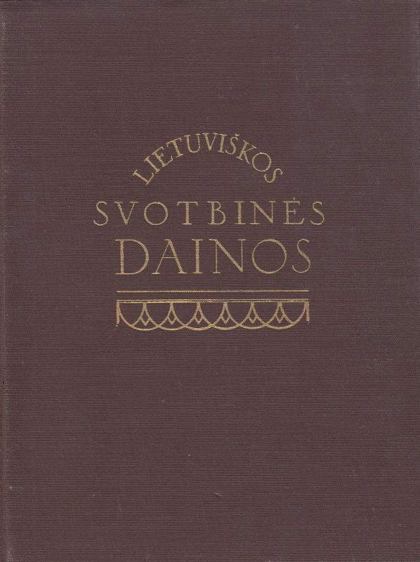 Lietuviškos svotbinės dainos (2 tomai) - Antanas Juška, knyga 6