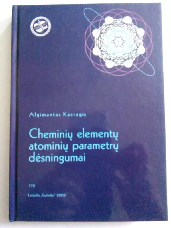 Cheminių elementų atominių parametrų dėsningumai - Algimantas Kazragis, knyga