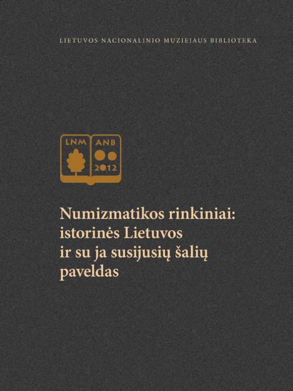 Numizmatikos rinkiniai: istorinės Lietuvos ir su ja susijusių šalių paveldas - Autorių Kolektyvas, knyga 2