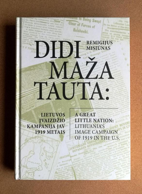 Didi maža tauta: Lietuvos įvaizdžio kampanija JAV 1919 metais - Remigijus Misiūnas, knyga