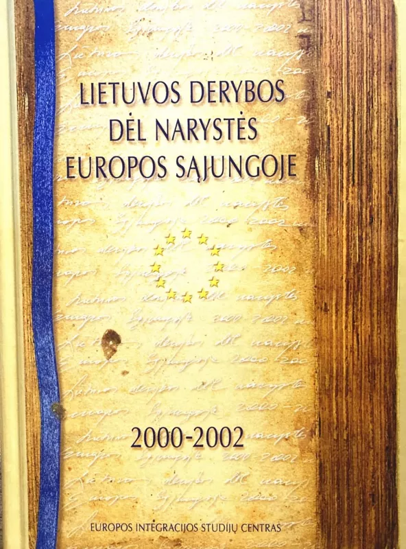 Lietuvos derybos dėl narystės Europos Sąjungoje: 2000-2002 - Autorių Kolektyvas, knyga