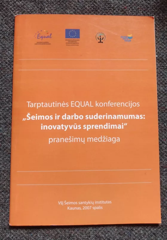 Tarptautinės EQUAL konferencijos "Šeimos ir darbo suderinamumas: inovatyvūs sprendimai" - Vytautė Kaluževičienė, knyga 3