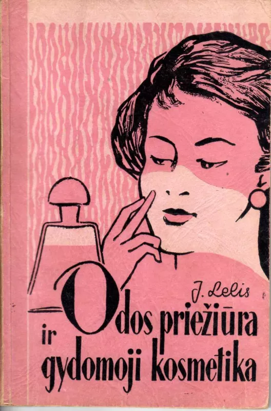 Odos priežiūra ir gydomoji kosmetika - Jonas Lelis, knyga