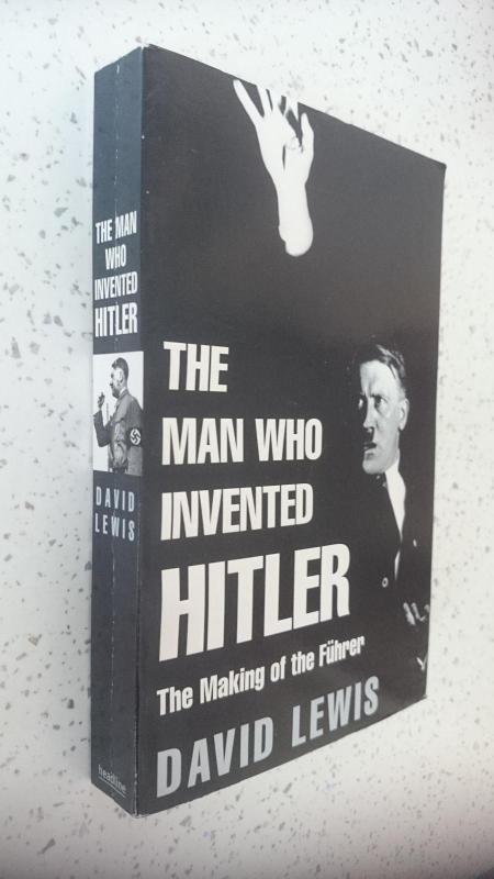 The Man Who Invented Hitler: The Making of the Fuhrer - David Lewis, knyga