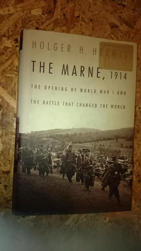The Marne, 1914: The Opening of World War I and the Battle That Changed the World - Autorių Kolektyvas, knyga