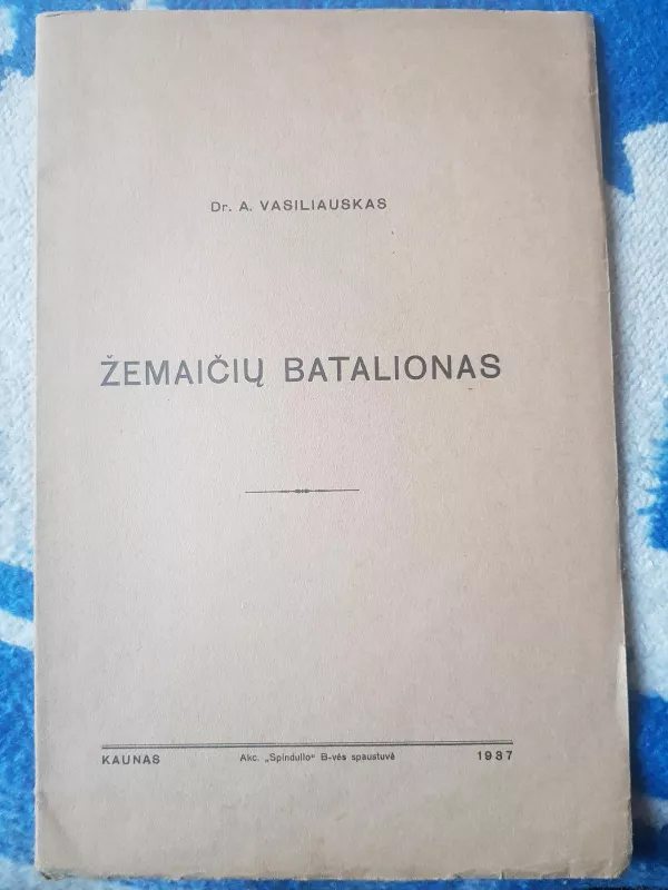 Žemaičių batalionas - Aleksandras Vasiliauskas, knyga