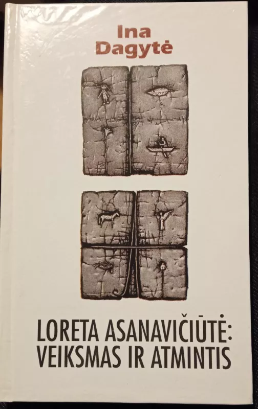 Loreta Asanavičiūtė: veiksmas ir atmintis - Ina Dagytė, knyga 3