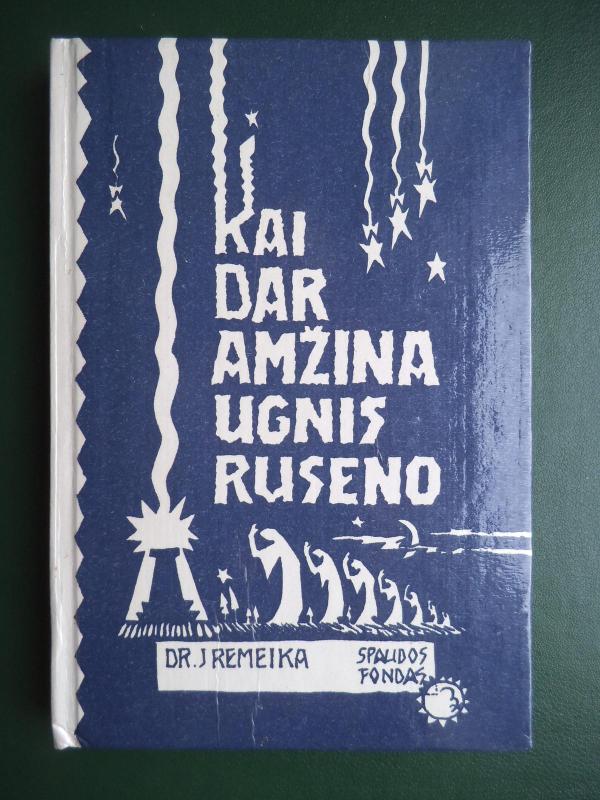Kai dar amžina ugnis ruseno - Jonas Remeika, knyga 3