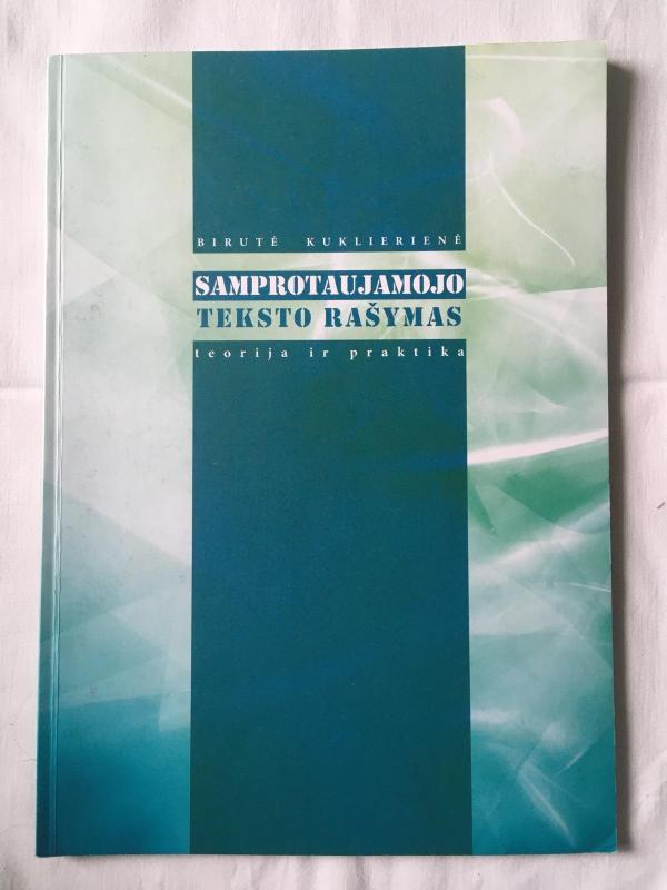 Samprotaujamojo teksto rašymas: teorija ir praktika - Birutė Kuklierienė, knyga 3