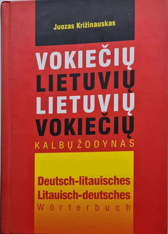 Vokiečių Lietuvių - Lietuvių Vokiečių kalbų žodynas - Juozas Križinauskas, knyga