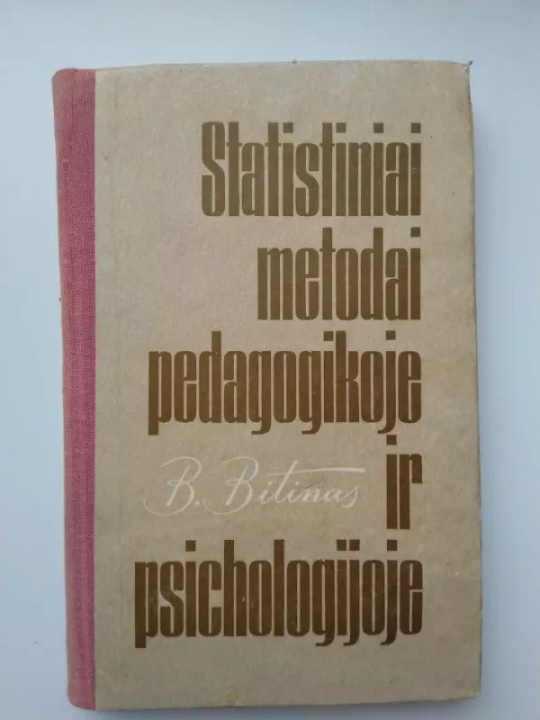Statistiniai metodai pedagogikoje ir psichologijoje - B. Bitinas, knyga