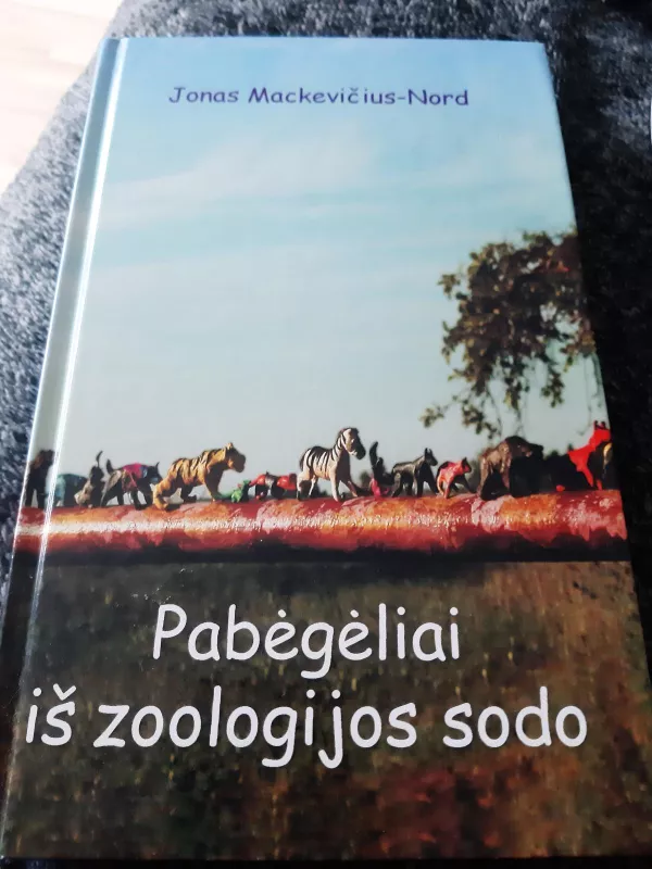 Pabėgėliai iš zoologijos sodo - Jonas Nord-Mackevičius, knyga