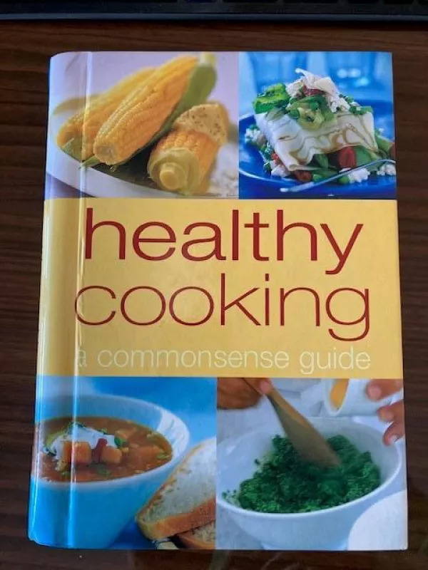 Healthy cooking.A commonsense guide. - Autorių Kolektyvas, knyga 5