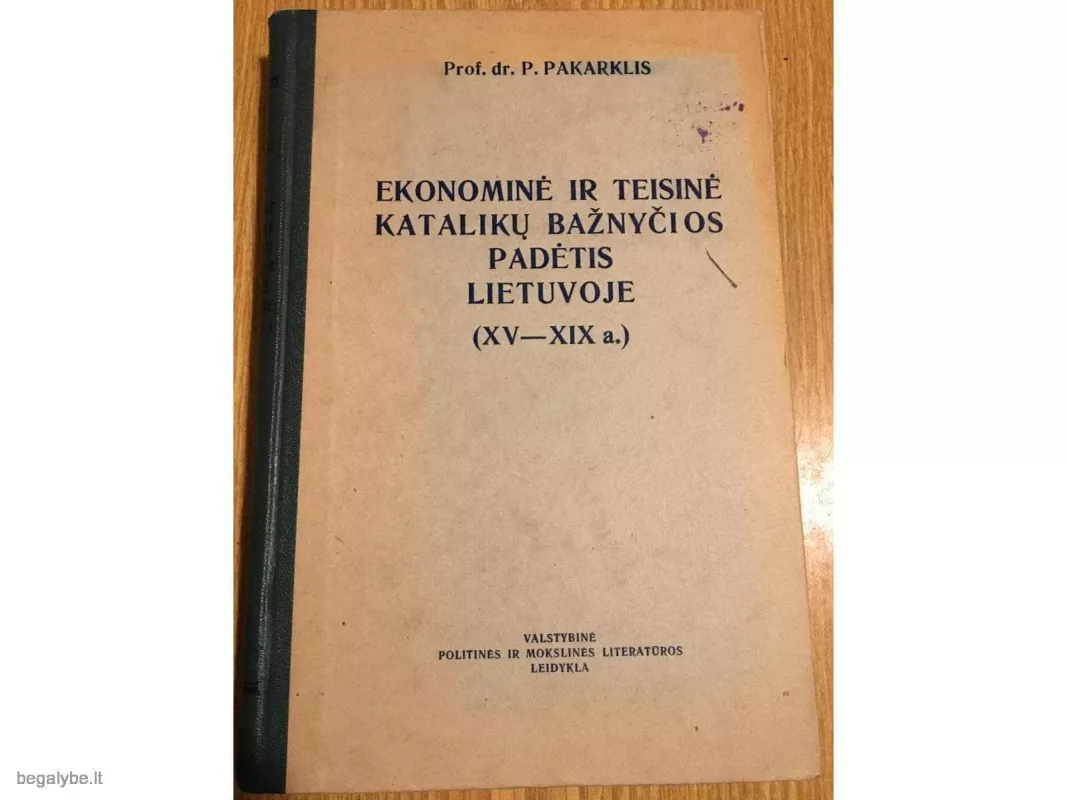 Ekonominė ir teisinė katalikų bažnyčios padėtis Lietuvoje (XV - VIX) - Povilas Pakarklis, knyga