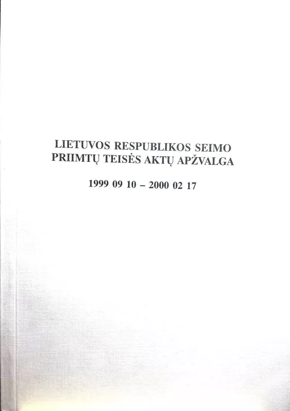 Lietuvos Respublikos Seimo priimtų teisės aktų apžvalga 1999 09 10 - 2000 02 17 - Autorių Kolektyvas, knyga