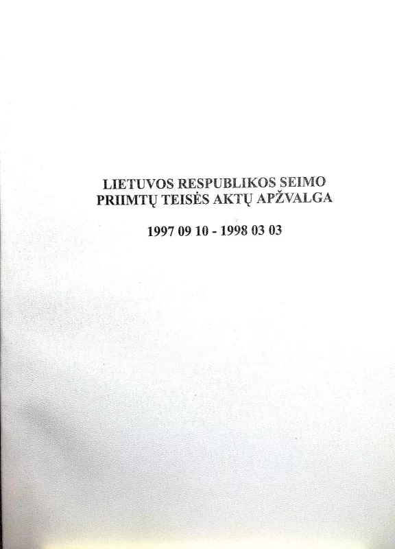 Lietuvos Respublikos Seimo priimtų teisės aktų apžvalga 1997 09 10 - 1998 03 03 - Autorių Kolektyvas, knyga