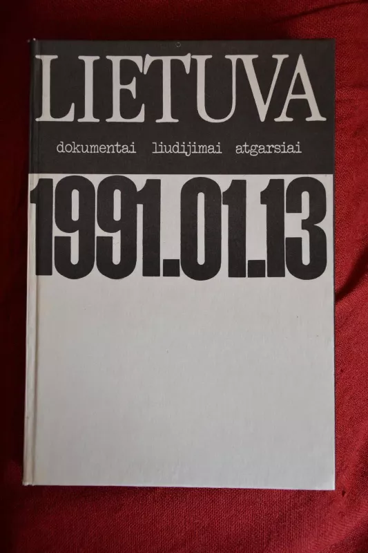 Lietuva, 1991.01.13: dokumentai, liudijimai, atgarsiai - Autorių Kolektyvas, knyga 3