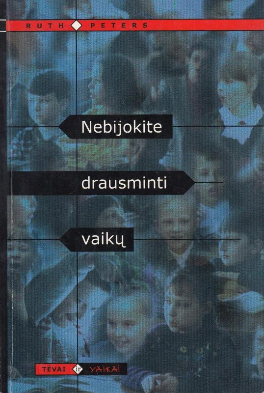 Nebijokite drausminti vaikų - Ruth Peters, knyga 2