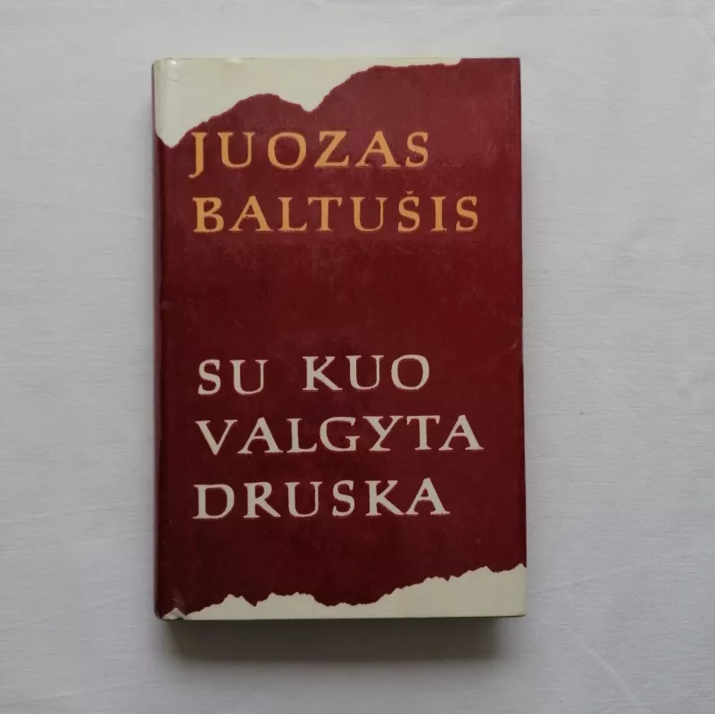 Su kuo valgyta druska (2 dalis) - Juozas Baltušis, knyga 5