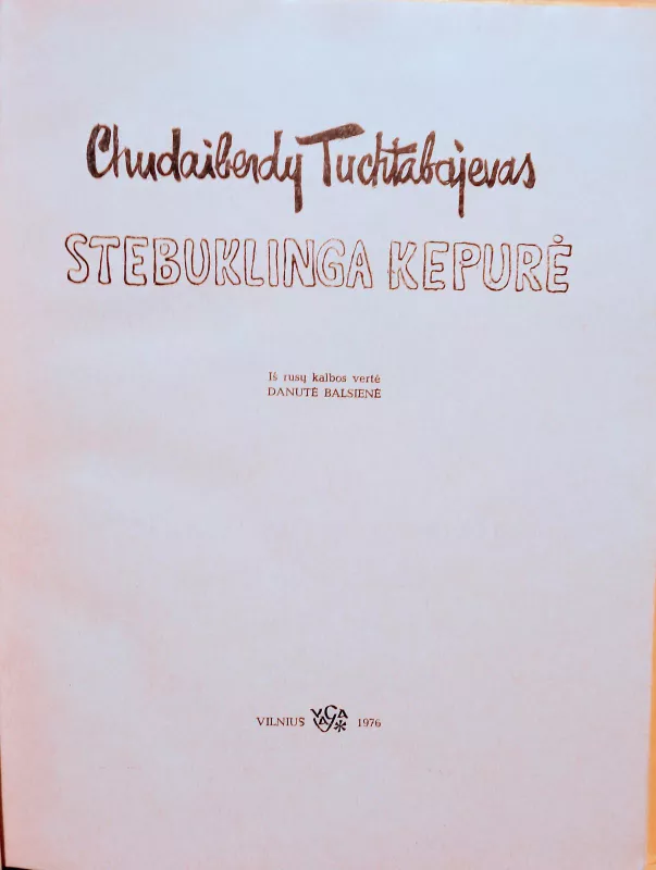 Stebuklinga kepurė - Chudaiberdy Tuchtabajevas, knyga 4