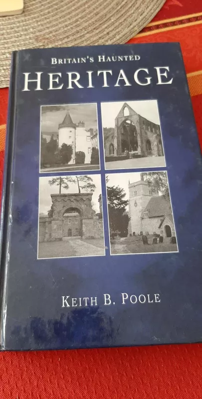 Britain's Haunted Heritage - Keith B. Poole, knyga