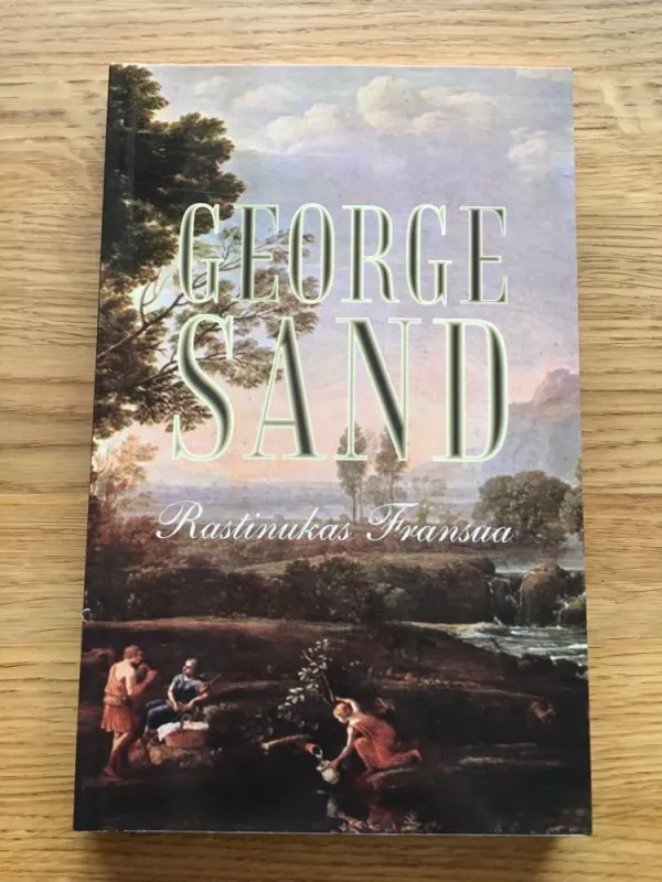 Rastinukas Fransua - George Sand, knyga 3
