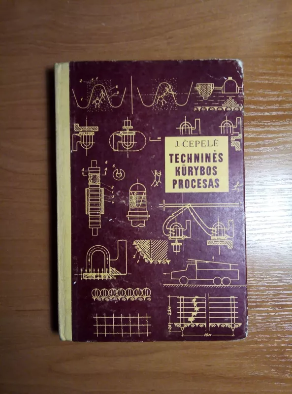 Techninės kūrybos procesas - Juozas Čepelė, knyga