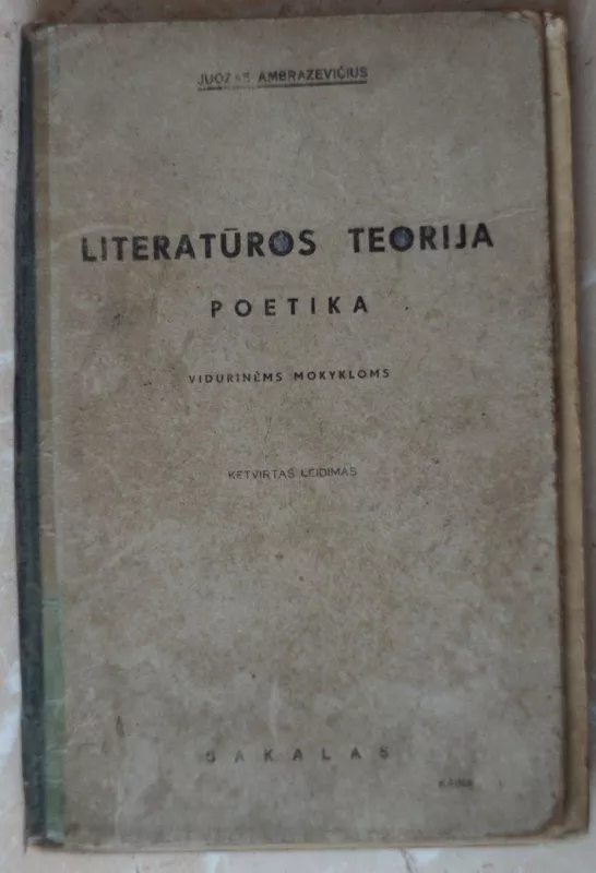 Literatūros teorija. Poetika - Juozas Ambrazevičius, Jonas  Grinius, Antanas  Vaičiulaitis, knyga 3