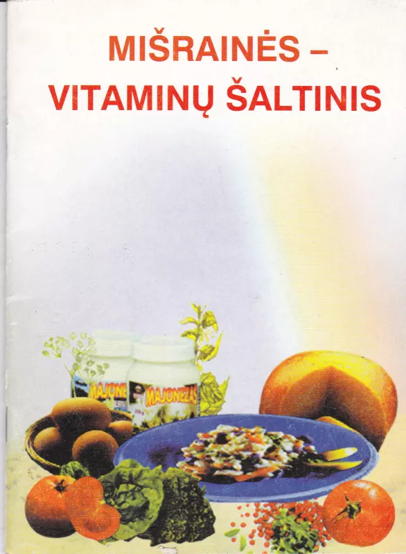 Mišrainės - vitaminų šaltinis - Autorių Kolektyvas, knyga