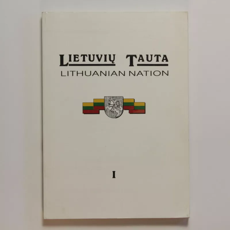 Lietuvių tauta. Lithuanian nation I knyga - Algimantas Liekis, knyga