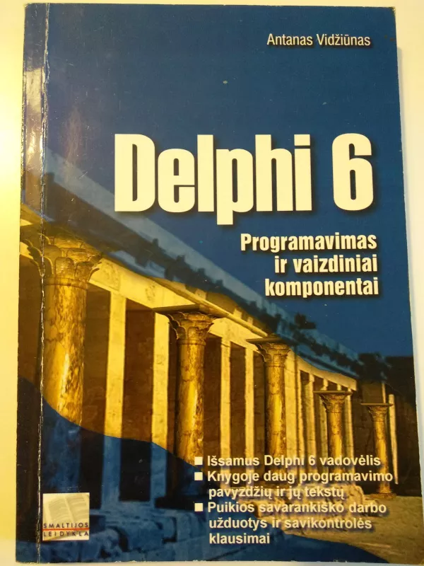 Delphi 6: Programavimas ir vaizdiniai komponentai - Antanas Vidžiūnas, knyga