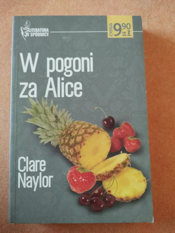 W pogoni za Alice - Clare Naylor, knyga