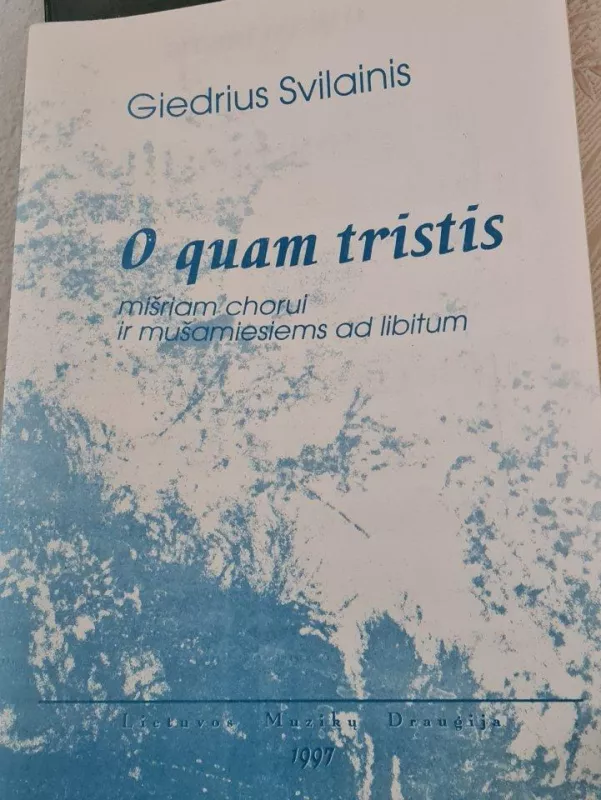 O quam tristis mišriam chorui ir mušamiesiems ad libitum - Giedrius Svilainis, knyga