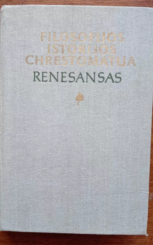 Filosofijos Istorijos Chrestomatija (Renesansas) - Autorių Kolektyvas, knyga 2