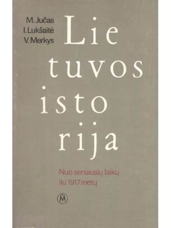 Lietuvos istorija: Nuo seniausių laikų iki 1917 metų - M. Jučas, knyga 5