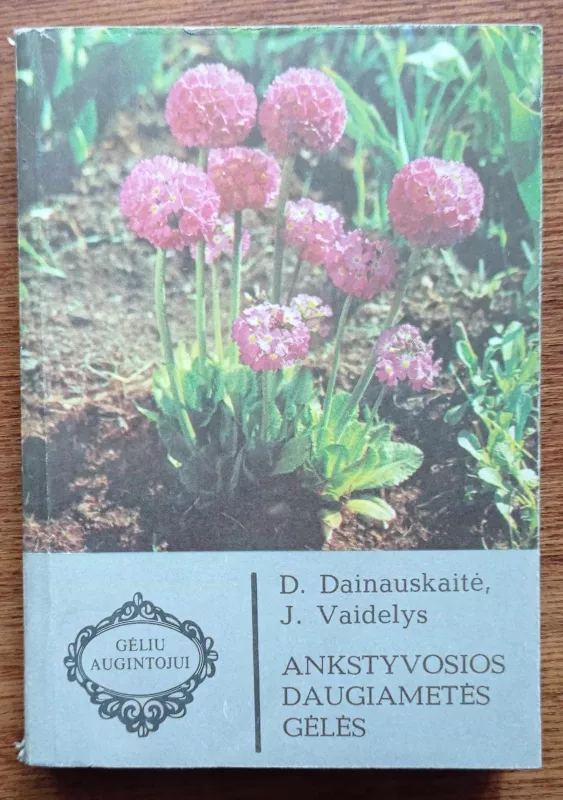 Ankstyvosios daugiametės gėlės - Danutė-Jadvyga Dainauskaitė, Jonas  Vaidelys, knyga 2