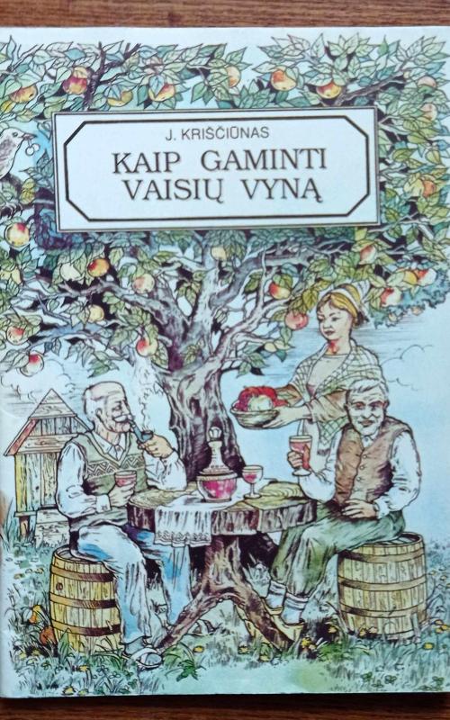 Kaip gaminti vaisių vyną - J. Kriščiūnas, knyga 2