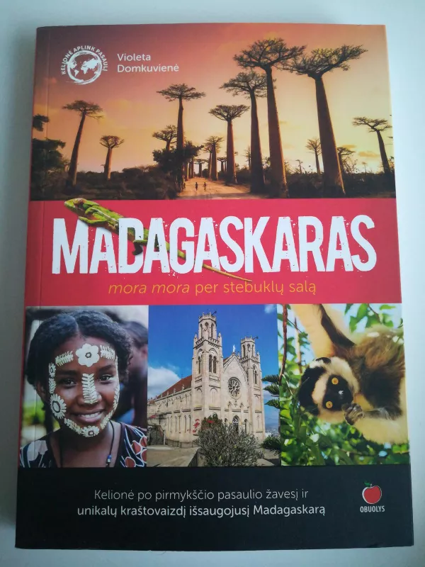 MADAGASKARAS: mora mora per stebuklų salą. Įspūdinga kelionių knyga, kurioje rasite ir nuotykių, ir stebinančių papročių, ir keliautojams naudingų žinių   daugybė nuotraukų - Violeta Domkuvienė, knyga 2