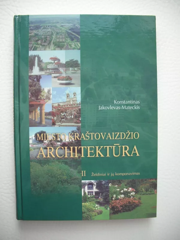 Miesto kraštovaizdžio architektūra (II dalis): Želdiniai ir jų komponavimas - Autorių Kolektyvas, knyga