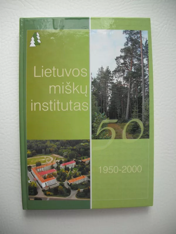 Lietuvos miškų institutas 1950-2000 - Stasys Karazija, knyga