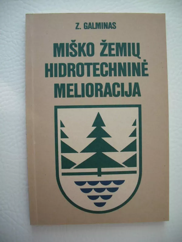 Miško žemių hidrotechninė melioracija - Z. Galminas, knyga 2