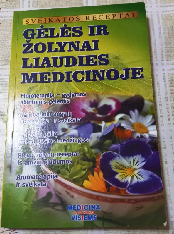 Gėlės ir žolynai liaudies medicinoje - Autorių Kolektyvas, knyga