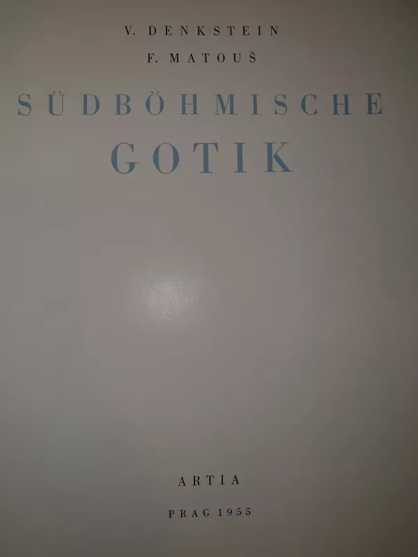 Sudbohmische Gotik - V., F. Denkstein, Matous, knyga 2