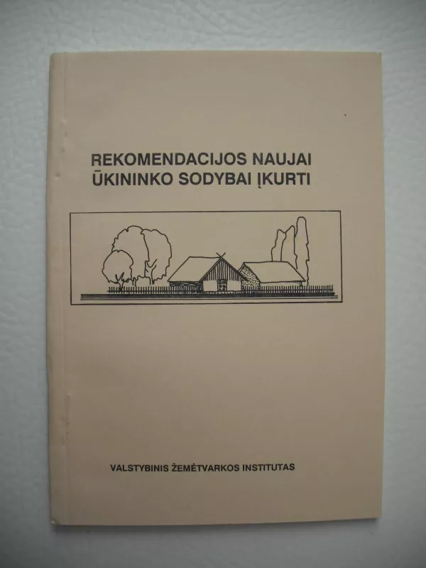 Rekomendacijos naujai ūkininko sodybai įkurti - ROMUALDAS SURVILA, knyga 2