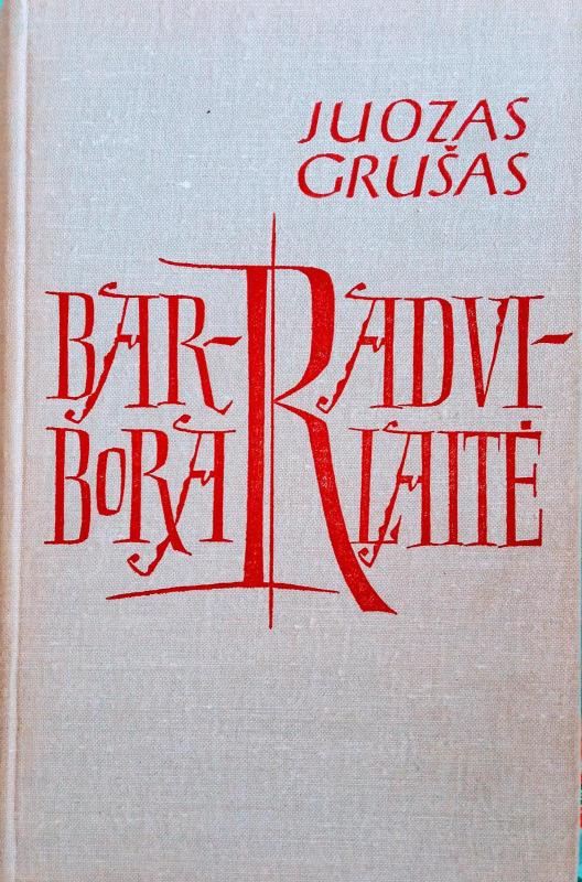 Barbora Radvilaitė - Juozas Grušas, knyga 2